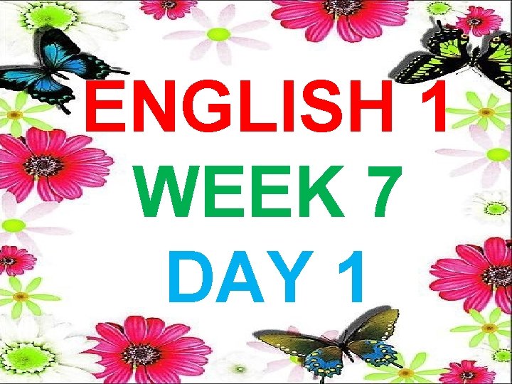 ENGLISH 1 WEEK 7 DAY 1 