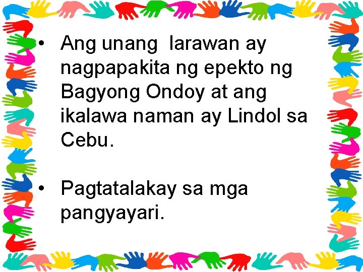  • Ang unang larawan ay nagpapakita ng epekto ng Bagyong Ondoy at ang