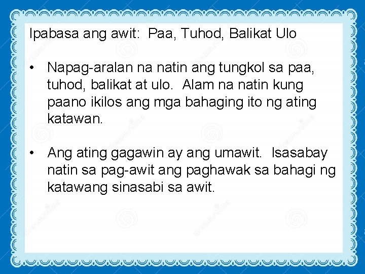 Ipabasa ang awit: Paa, Tuhod, Balikat Ulo • Napag-aralan na natin ang tungkol sa