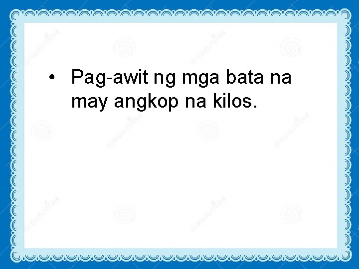  • Pag-awit ng mga bata na may angkop na kilos. 