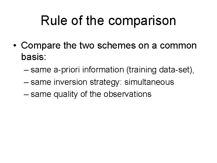 Rule of the comparison • Compare the two schemes on a common basis: –