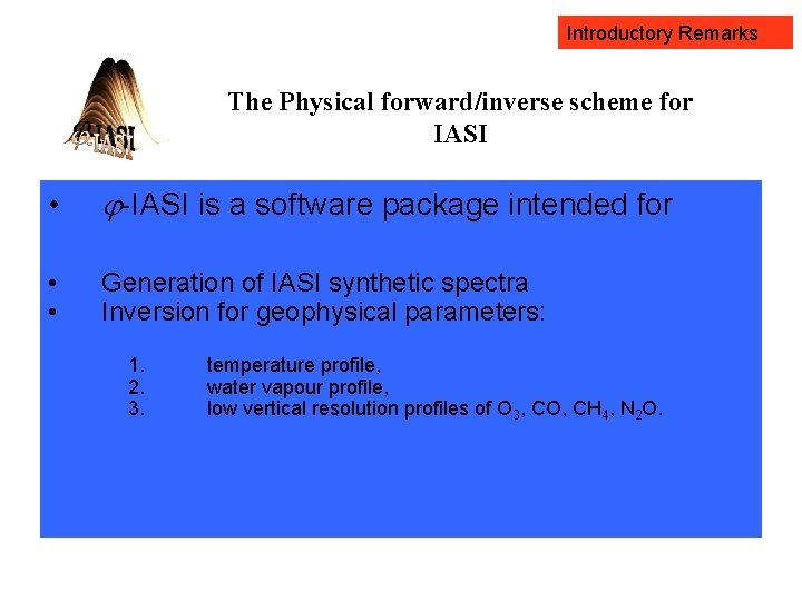 Introductory Remarks The Physical forward/inverse scheme for IASI • -IASI is a software package