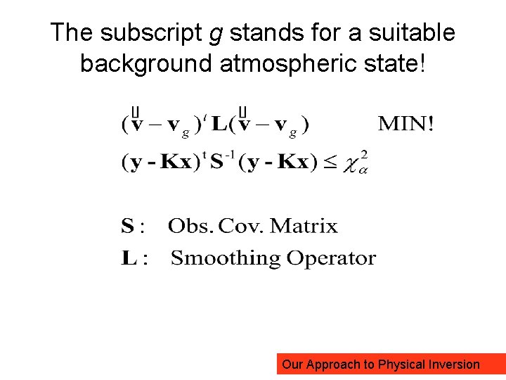 The subscript g stands for a suitable background atmospheric state! Our Approach to Physical