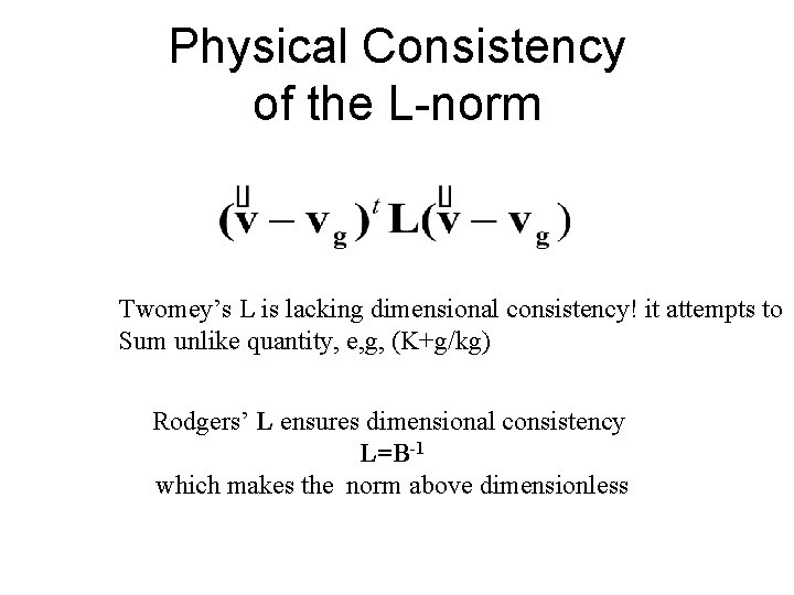 Physical Consistency of the L-norm Twomey’s L is lacking dimensional consistency! it attempts to