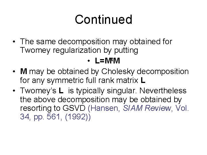 Continued • The same decomposition may obtained for Twomey regularization by putting • L=Mt.