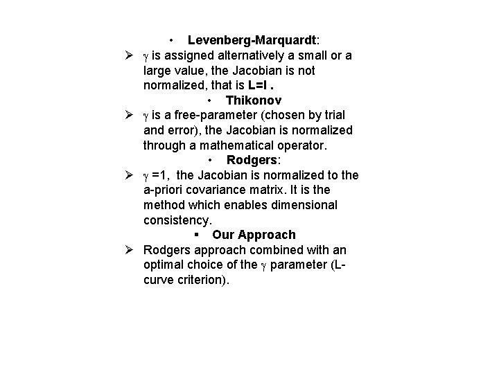 Ø Ø • Levenberg-Marquardt: is assigned alternatively a small or a large value, the