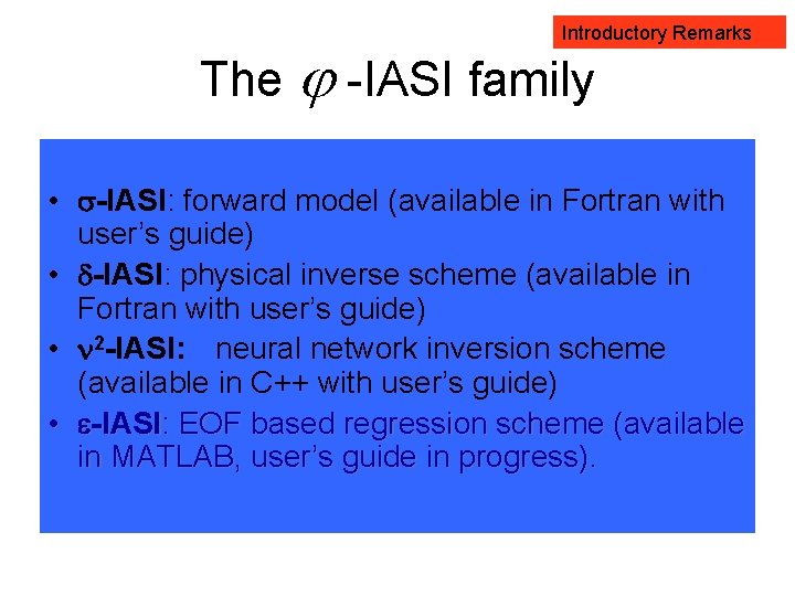 Introductory Remarks The -IASI family • -IASI: forward model (available in Fortran with user’s