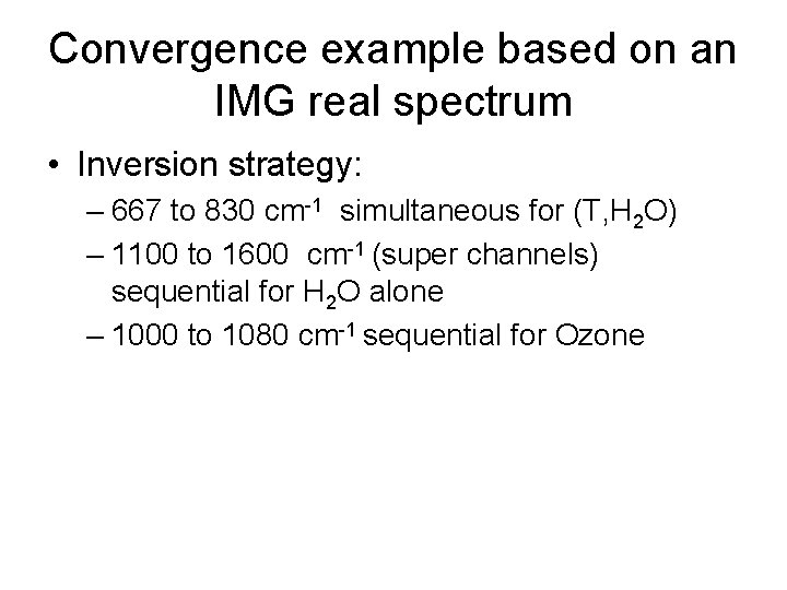 Convergence example based on an IMG real spectrum • Inversion strategy: – 667 to