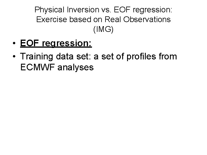 Physical Inversion vs. EOF regression: Exercise based on Real Observations (IMG) • EOF regression: