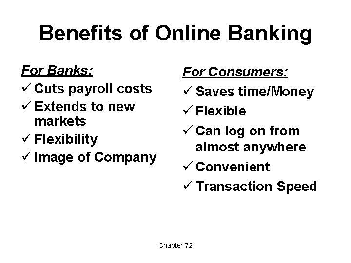 Benefits of Online Banking For Banks: ü Cuts payroll costs ü Extends to new