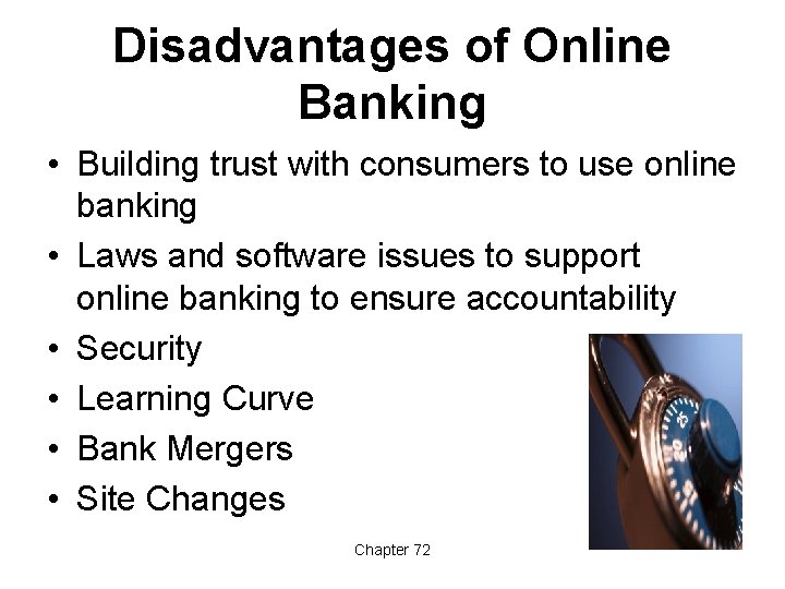 Disadvantages of Online Banking • Building trust with consumers to use online banking •