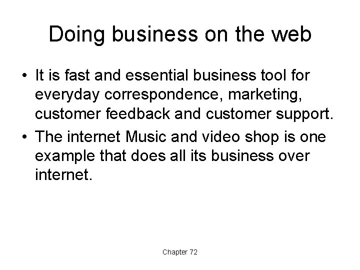 Doing business on the web • It is fast and essential business tool for