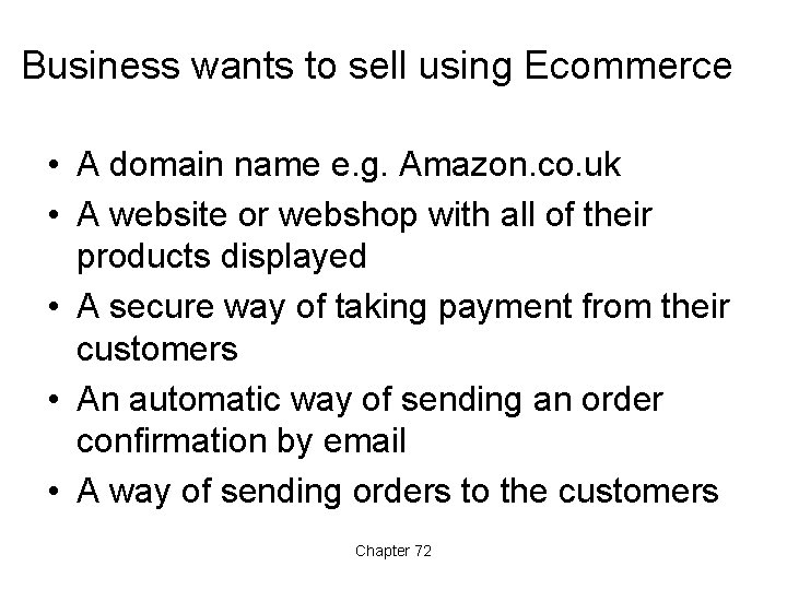 Business wants to sell using Ecommerce • A domain name e. g. Amazon. co.