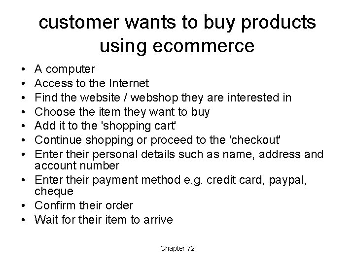 customer wants to buy products using ecommerce • • A computer Access to the