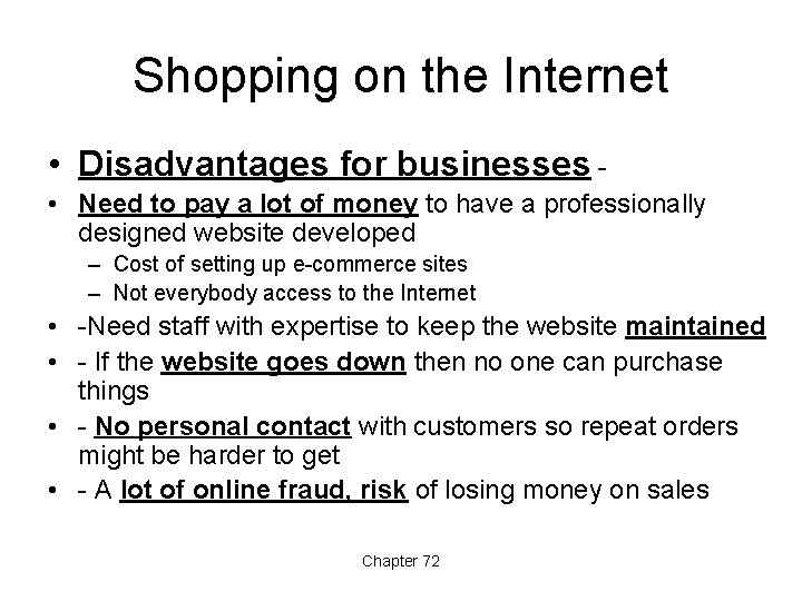 Shopping on the Internet • Disadvantages for businesses • Need to pay a lot