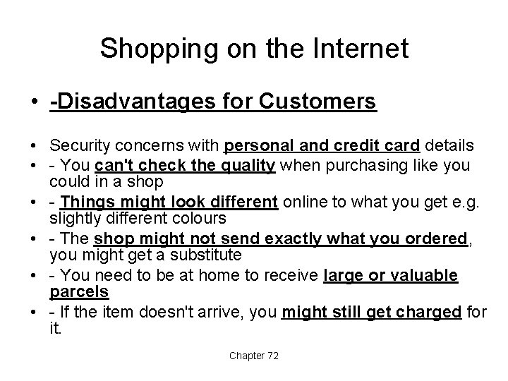 Shopping on the Internet • -Disadvantages for Customers • Security concerns with personal and