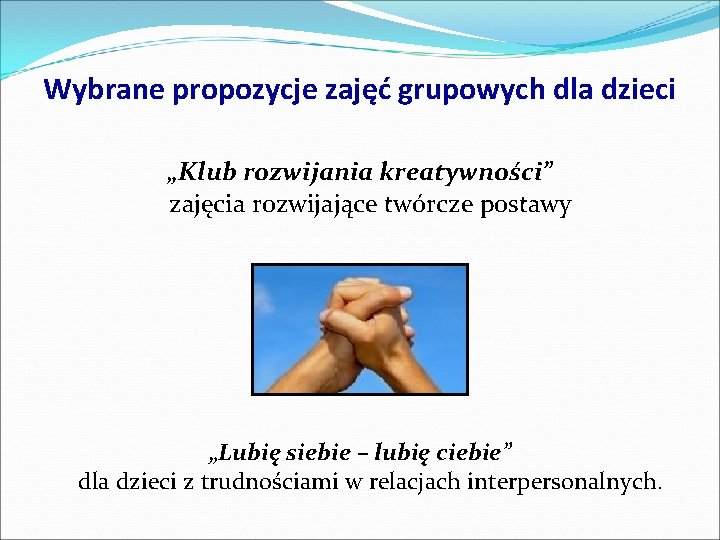 Wybrane propozycje zajęć grupowych dla dzieci „Klub rozwijania kreatywności” zajęcia rozwijające twórcze postawy „Lubię