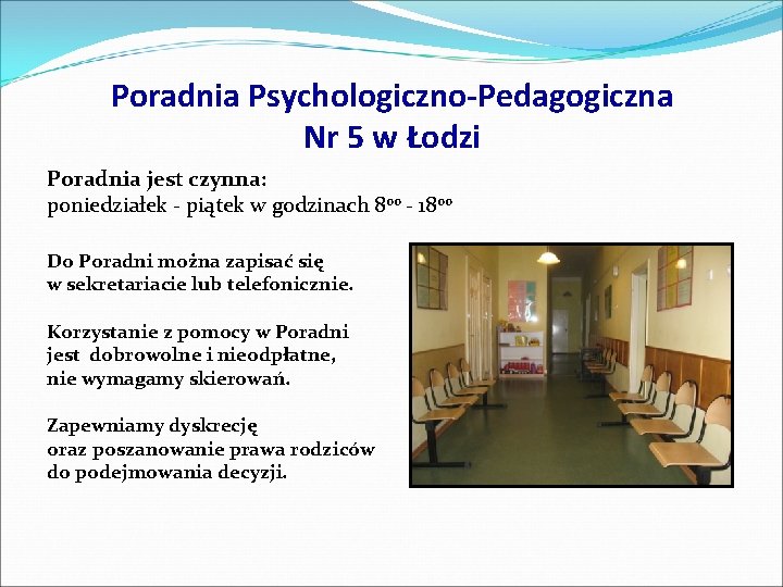 Poradnia Psychologiczno-Pedagogiczna Nr 5 w Łodzi Poradnia jest czynna: poniedziałek - piątek w godzinach