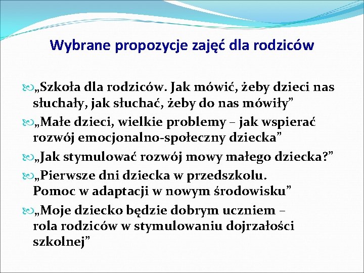 Wybrane propozycje zajęć dla rodziców „Szkoła dla rodziców. Jak mówić, żeby dzieci nas słuchały,