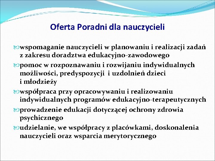 Oferta Poradni dla nauczycieli wspomaganie nauczycieli w planowaniu i realizacji zadań z zakresu doradztwa