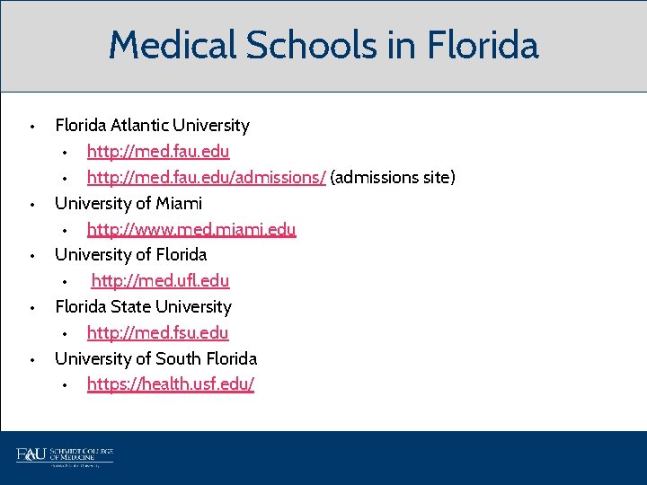 Medical Schools in Florida • • • Florida Atlantic University • http: //med. fau.