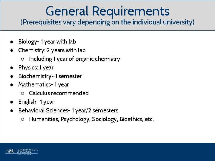 General Requirements (Prerequisites vary depending on the individual university) ● Biology- 1 year with