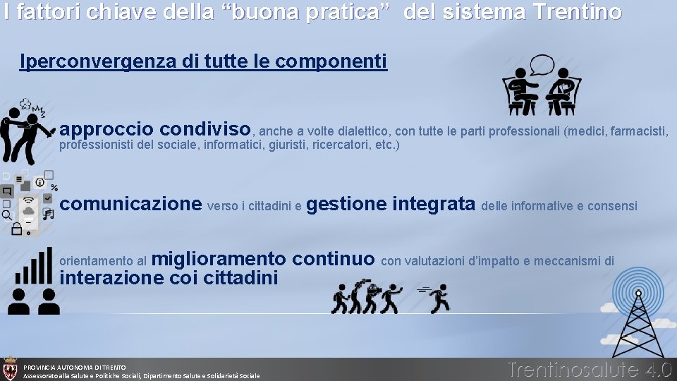 I fattori chiave della “buona pratica” del sistema Trentino Iperconvergenza di tutte le componenti I fattori chiave della “buona pratica” del sistema Trentino Iperconvergenza di tutte le componenti