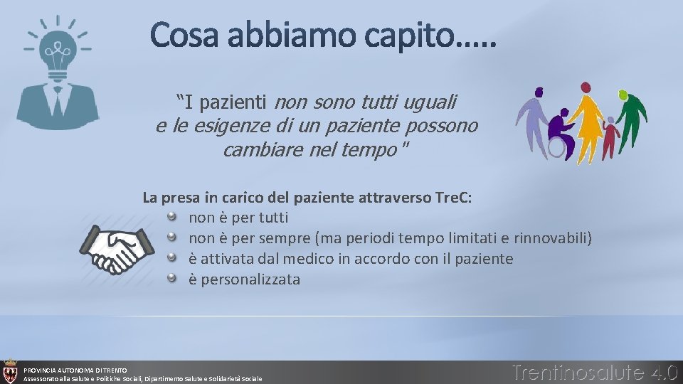 “I pazienti non sono tutti uguali e le esigenze di un paziente possono cambiare “I pazienti non sono tutti uguali e le esigenze di un paziente possono cambiare
