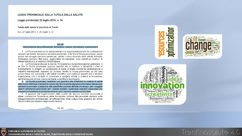 PROVINCIA AUTONOMA DI TRENTO Assessorato alla Salute e Politiche Sociali, Dipartimento Salute e Solidarietà PROVINCIA AUTONOMA DI TRENTO Assessorato alla Salute e Politiche Sociali, Dipartimento Salute e Solidarietà