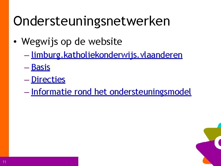 Ondersteuningsnetwerken • Wegwijs op de website – limburg. katholiekonderwijs. vlaanderen – Basis – Directies