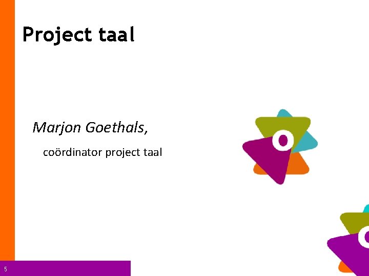 Project taal Marjon Goethals, coördinator project taal 5 