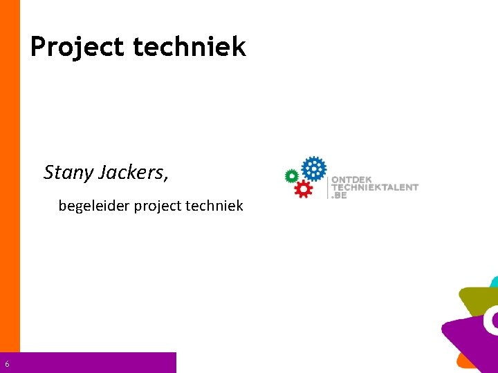 Project techniek Stany Jackers, begeleider project techniek 6 