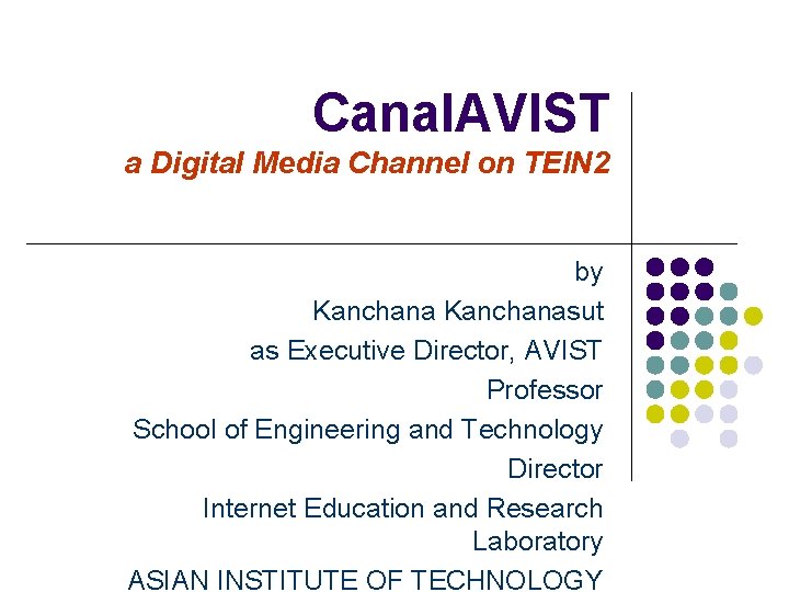Canal. AVIST a Digital Media Channel on TEIN 2 by Kanchanasut as Executive Director,