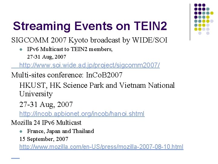 Streaming Events on TEIN 2 SIGCOMM 2007 Kyoto broadcast by WIDE/SOI l IPv 6
