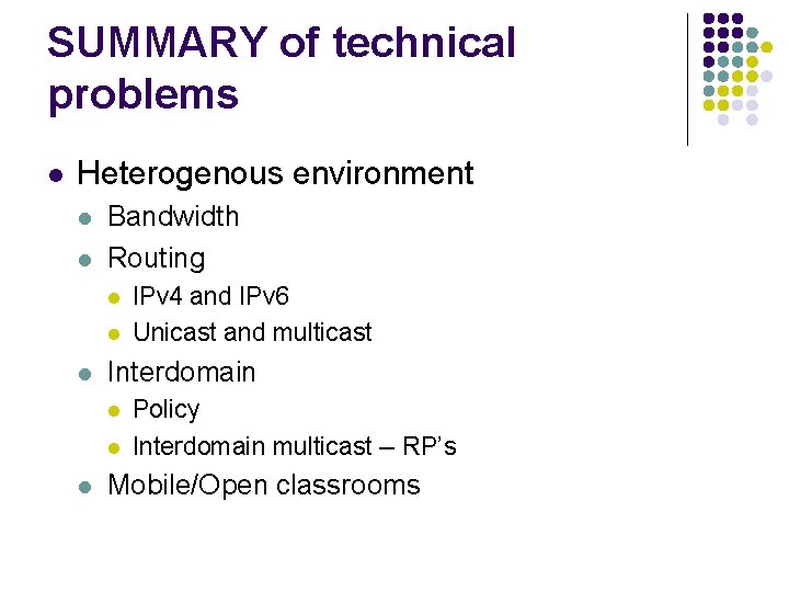 SUMMARY of technical problems l Heterogenous environment l l Bandwidth Routing l l l