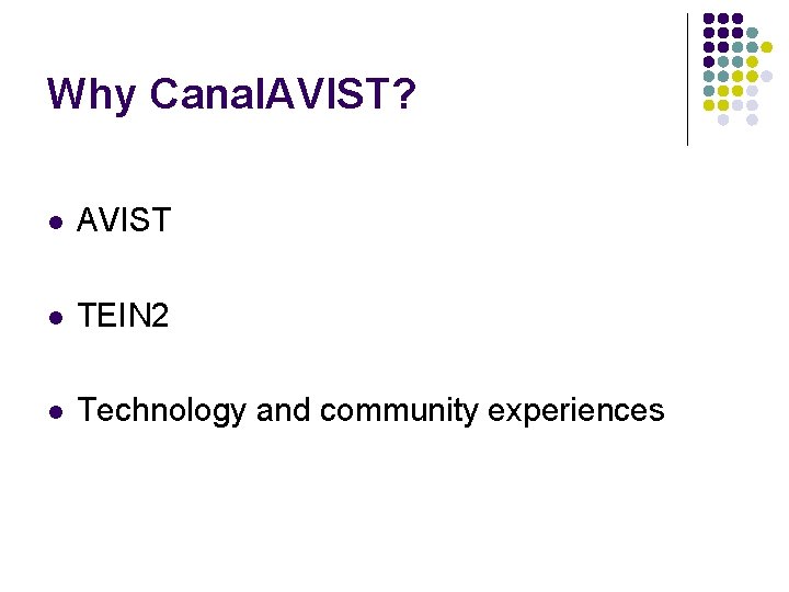 Why Canal. AVIST? l AVIST l TEIN 2 l Technology and community experiences 