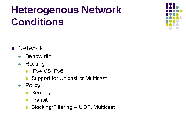 Heterogenous Network Conditions l Network l l l Bandwidth Routing l IPv 4 VS