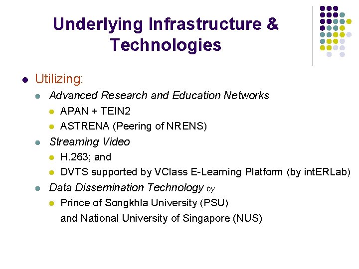 Underlying Infrastructure & Technologies l Utilizing: l l l Advanced Research and Education Networks