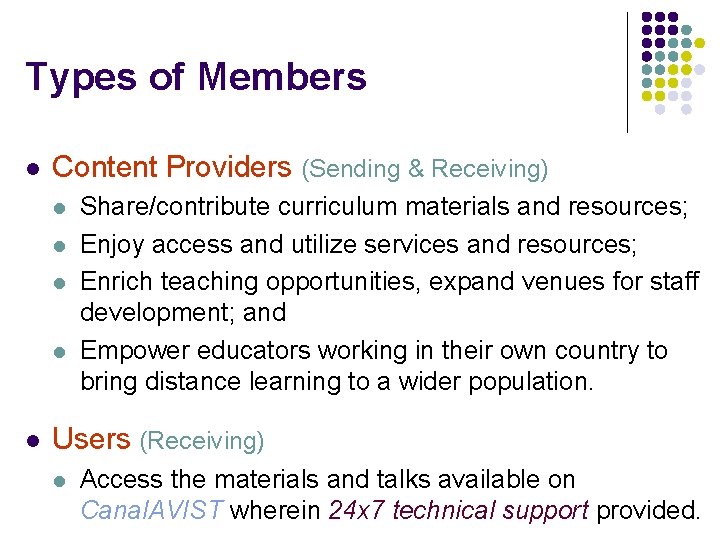 Types of Members l Content Providers (Sending & Receiving) l l l Share/contribute curriculum