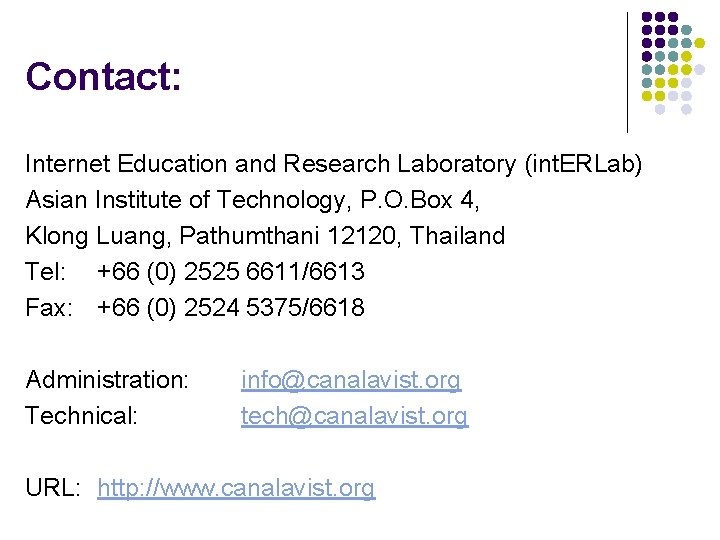 Contact: Internet Education and Research Laboratory (int. ERLab) Asian Institute of Technology, P. O.