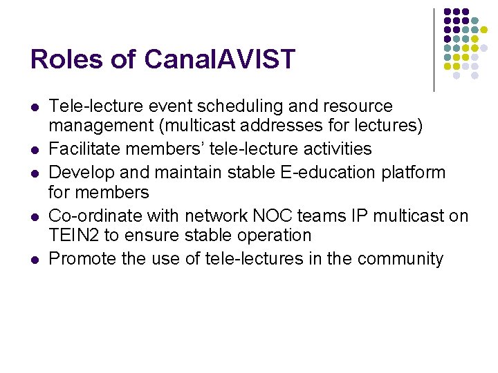 Roles of Canal. AVIST l l l Tele-lecture event scheduling and resource management (multicast