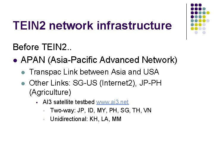 TEIN 2 network infrastructure Before TEIN 2. . l APAN (Asia-Pacific Advanced Network) l