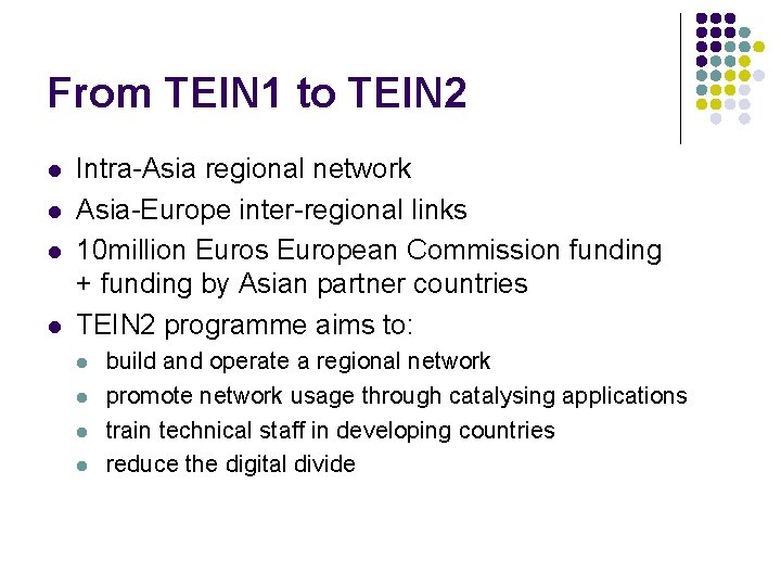 From TEIN 1 to TEIN 2 l l Intra-Asia regional network Asia-Europe inter-regional links