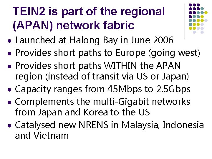 TEIN 2 is part of the regional (APAN) network fabric l l l Launched