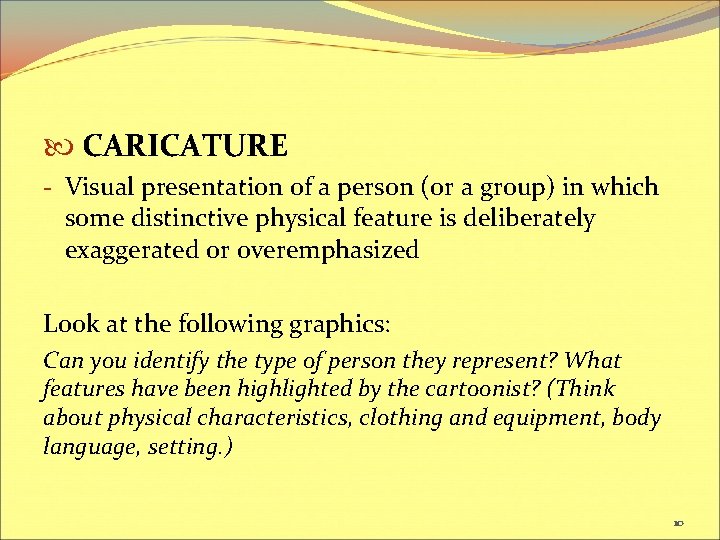  CARICATURE - Visual presentation of a person (or a group) in which some