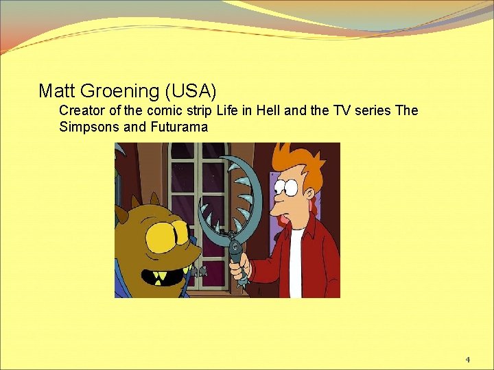 Matt Groening (USA) Creator of the comic strip Life in Hell and the TV