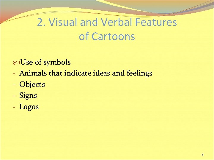2. Visual and Verbal Features of Cartoons Use of symbols - Animals that indicate