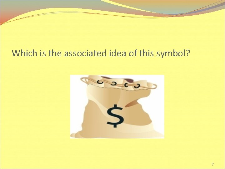 Which is the associated idea of this symbol? 7 