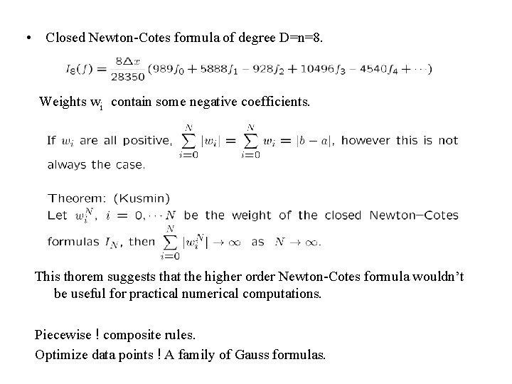  • Closed Newton-Cotes formula of degree D=n=8. Weights wi contain some negative coefficients.