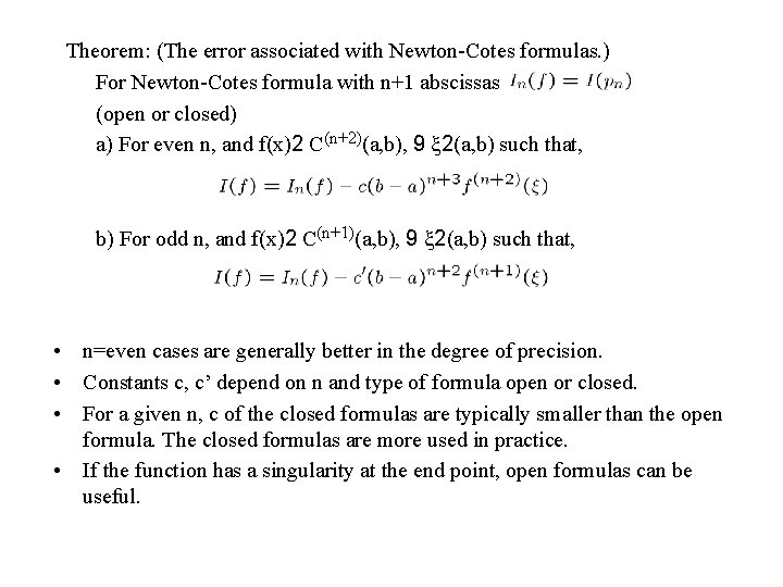 Theorem: (The error associated with Newton-Cotes formulas. ) For Newton-Cotes formula with n+1 abscissas